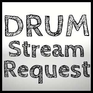 Drum Stream Request! [Please Read Instructions]