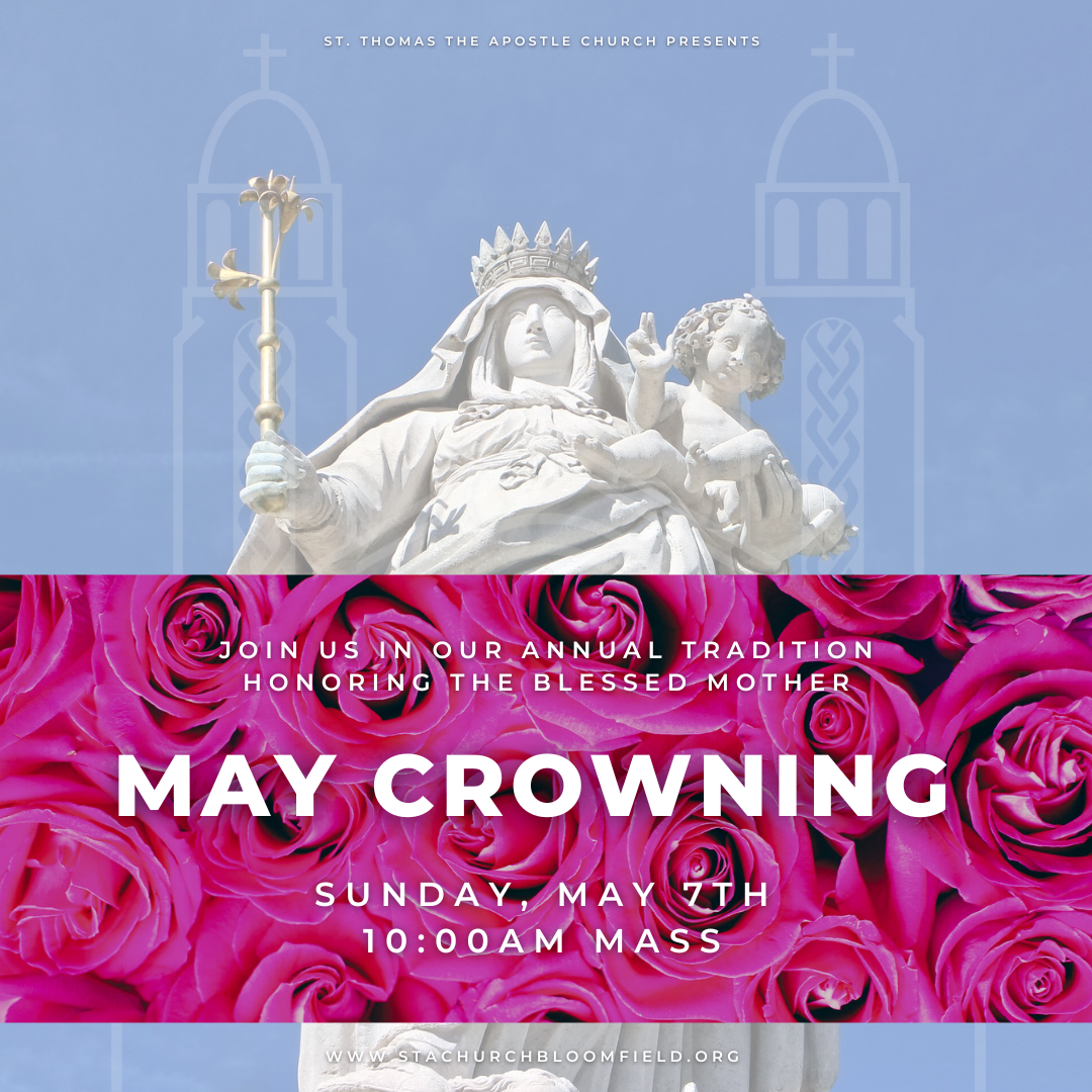 Annual May Crowning Sunday May 7th at 10:00am Mass St Thomas the Annual May Crowning Sunday May 7th at 10:00am Mass St Thomas the