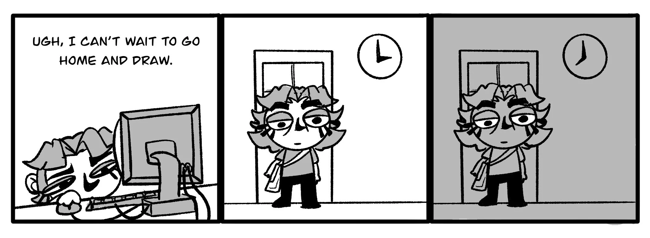 A comic strip with three panels showing a character tired and bored, standing in front of a clock. The first panel shows the character lying on the ground in front of a computer, saying, 'Ugh, I can't wait to go home and draw.' The second panel shows the character standing in a hallway, looking at a clock. The third panel shows the character in the same hallway, now still standing in front of the clock, looking tired and uninterested.