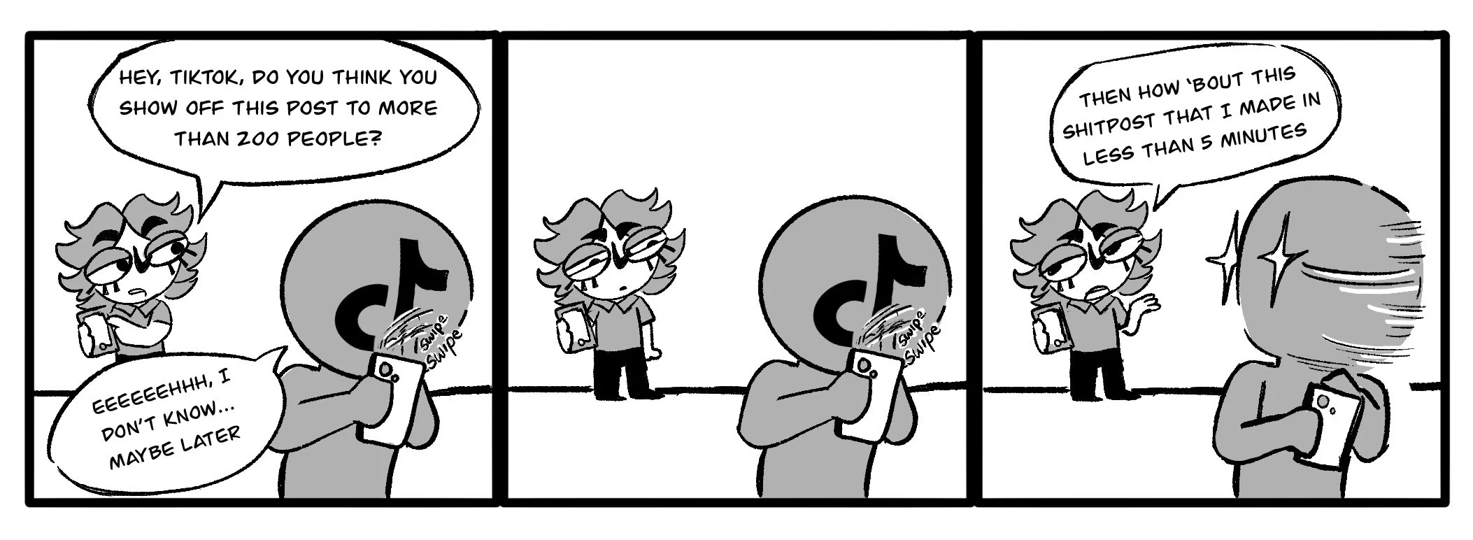 A comic strip showing a person asking TikTok if they should share a post with over 200 people. The TikTok icon is depicted as a person holding a phone, swiping, and ignoring the question, while the person on the left looks on. The person on the right makes a quick post made in less than five minutes.