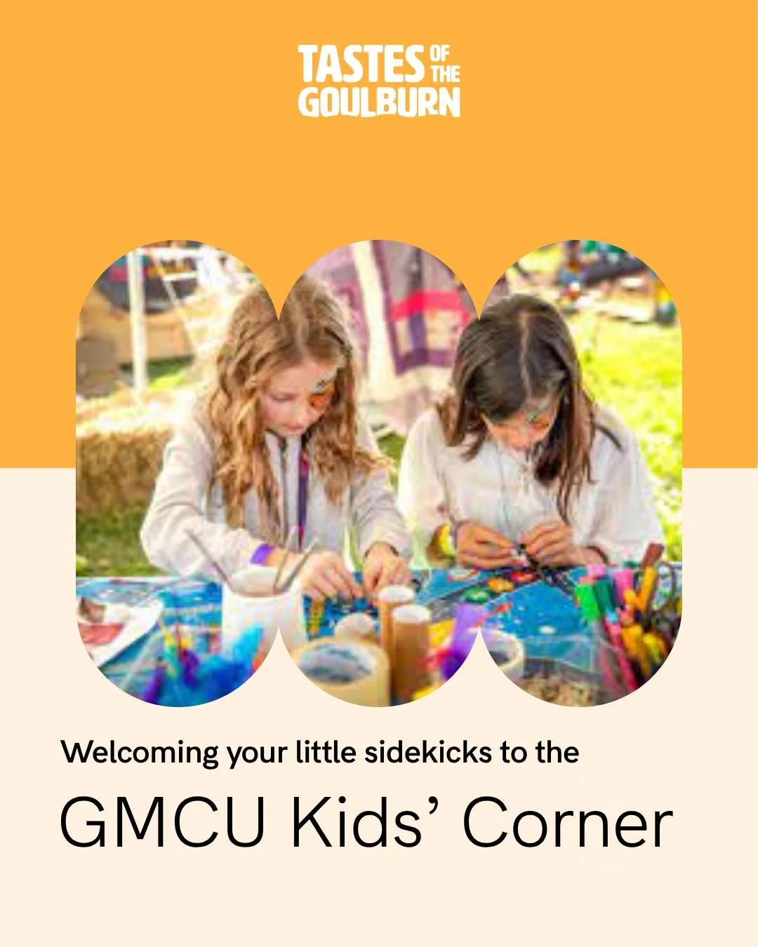 The recipe for a great day out? Happy kids! 

Because every parent knows &mdash; when the kids are entertained, everything else just flows.

At Tastes of the Goulburn, we&rsquo;ve made sure the little ones are just as catered for as the grown-ups. Th