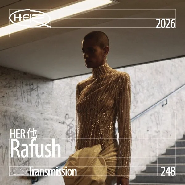HER 他 Transmission 248: Rafush