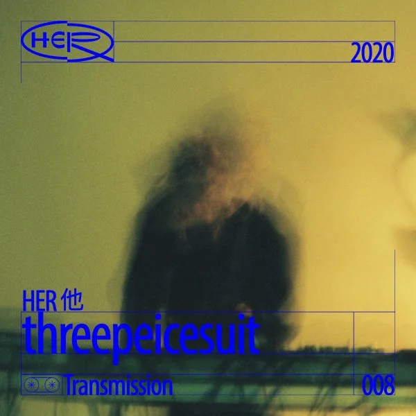 HER 他 Transmission 008: threepeicesuit