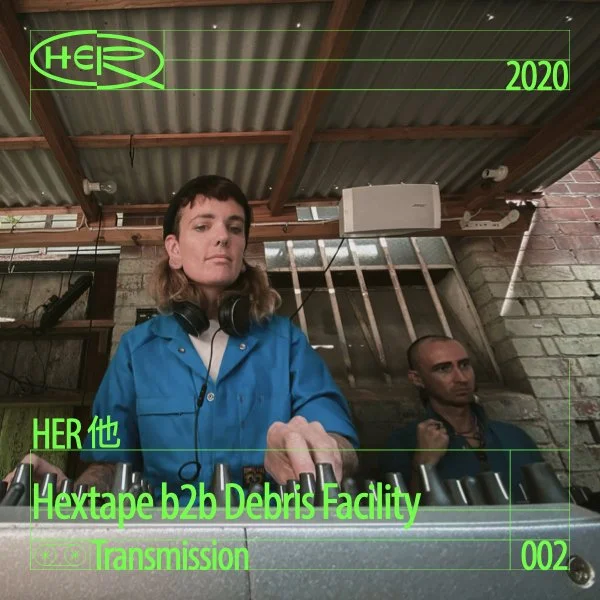 HER 他 Transmission 002: Hextape B2B Debris Facility