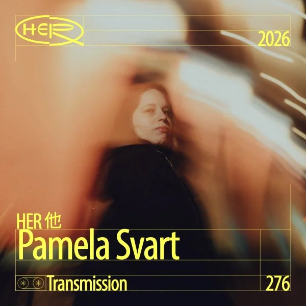 HER 他 Transmission 276: Pamela Svart