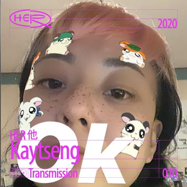 HER 他 Transmission 010: Kaytseng
