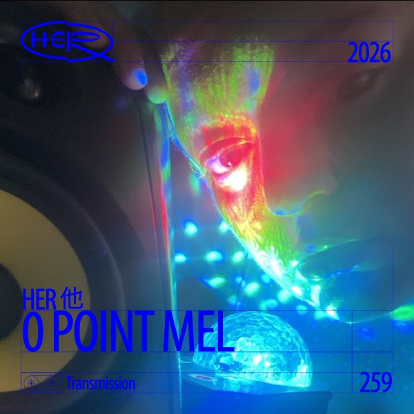 HER 他 Transmission 259: 0 POINT MEL 