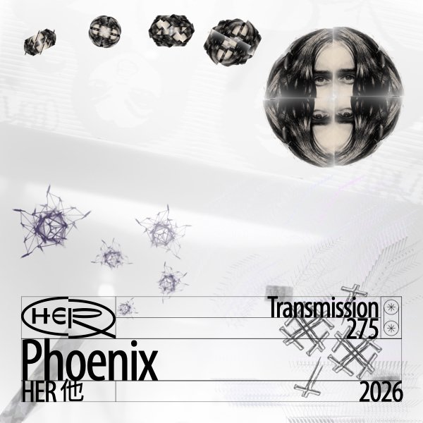 HER他 Transmission 275: Phoenix
