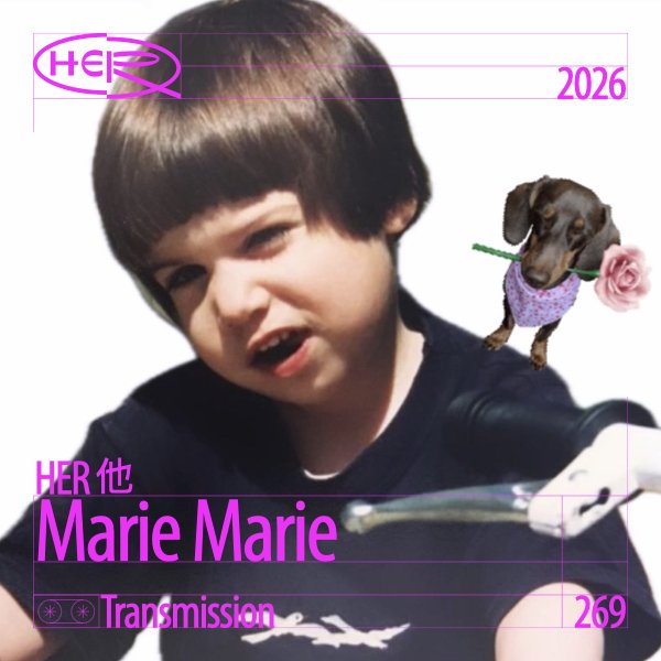 HER他 Transmission 269: Marie Marie