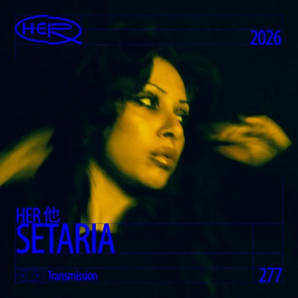 HER 他 Transmission 277: SETARIA