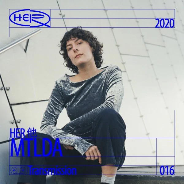 HER 他 Transmission 016: MTLDA