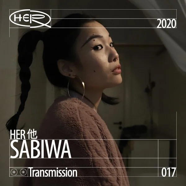 HER 他 Transmission 017: SABIWA