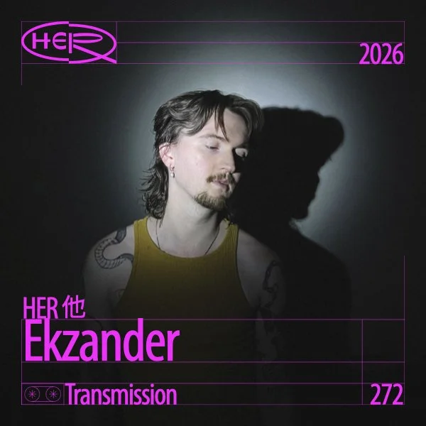 HER 他 Transmission 272: Ekzander