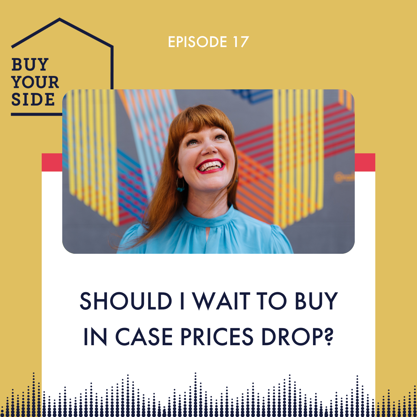 Ep 17. Should I Wait To Buy In Case Prices Drop?