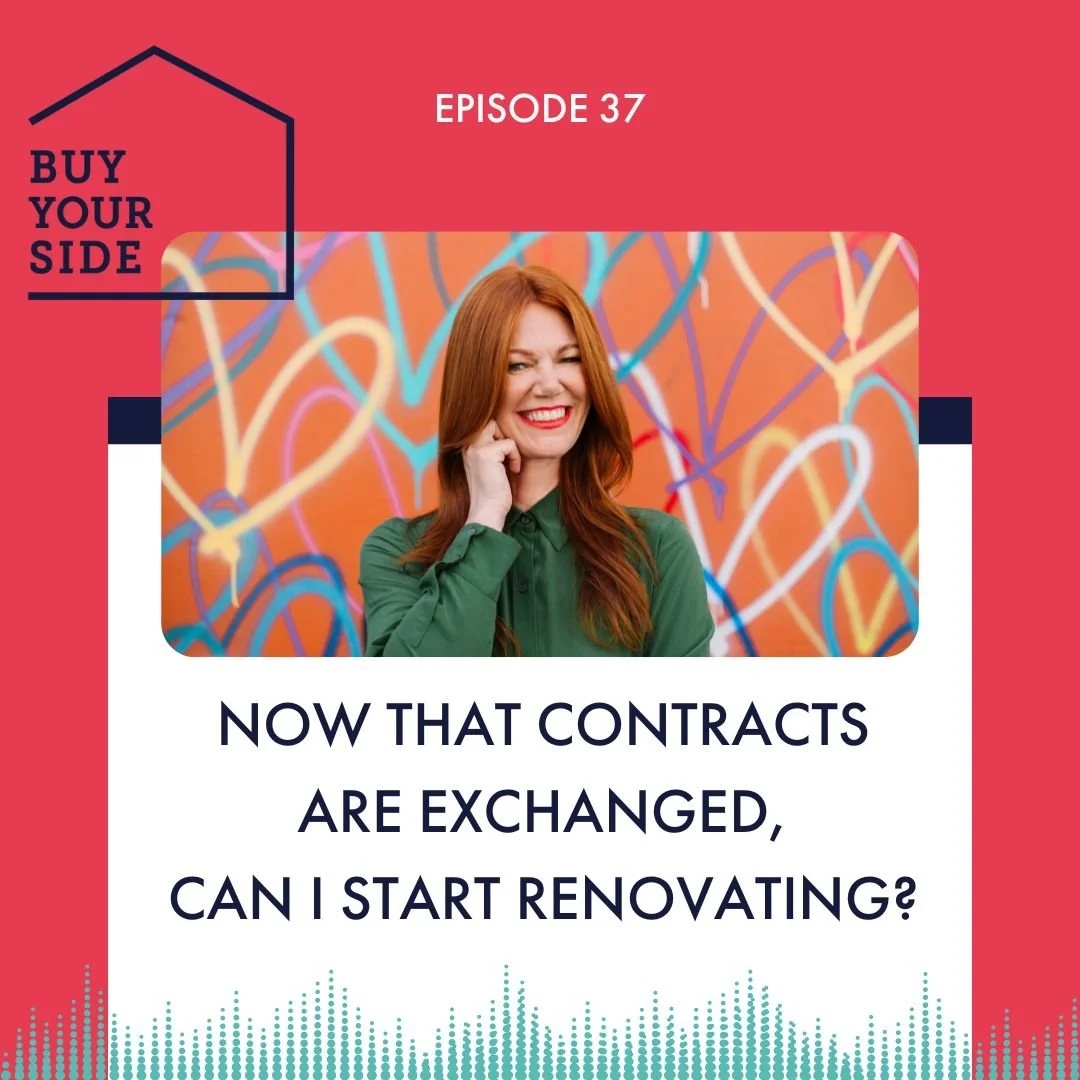 Ep 37.  Now that contracts are exchanged, can I start renovating?