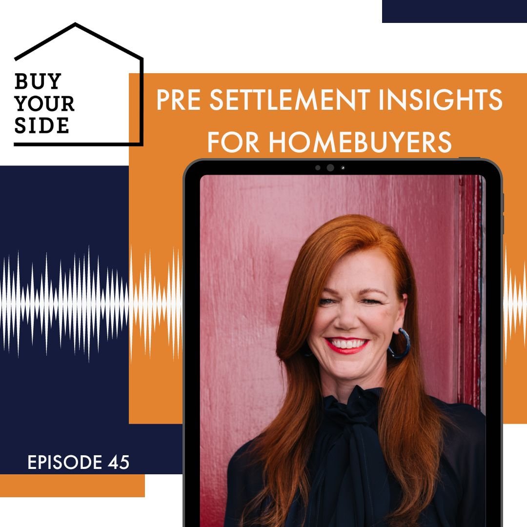 Ep 45. Pre Settlement Insights for Homebuyers