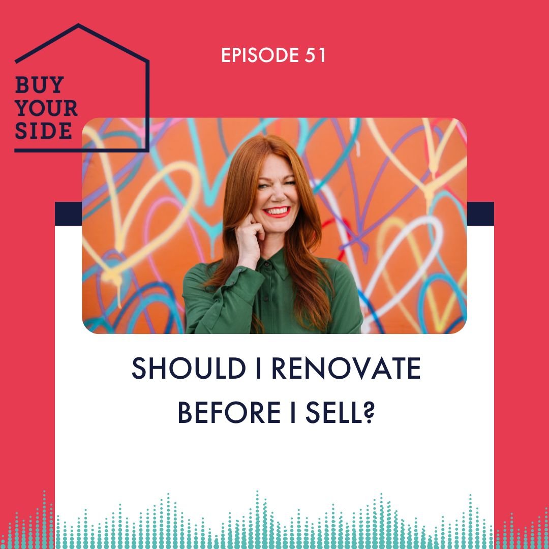 Ep 51. Should I Renovate Before Selling?