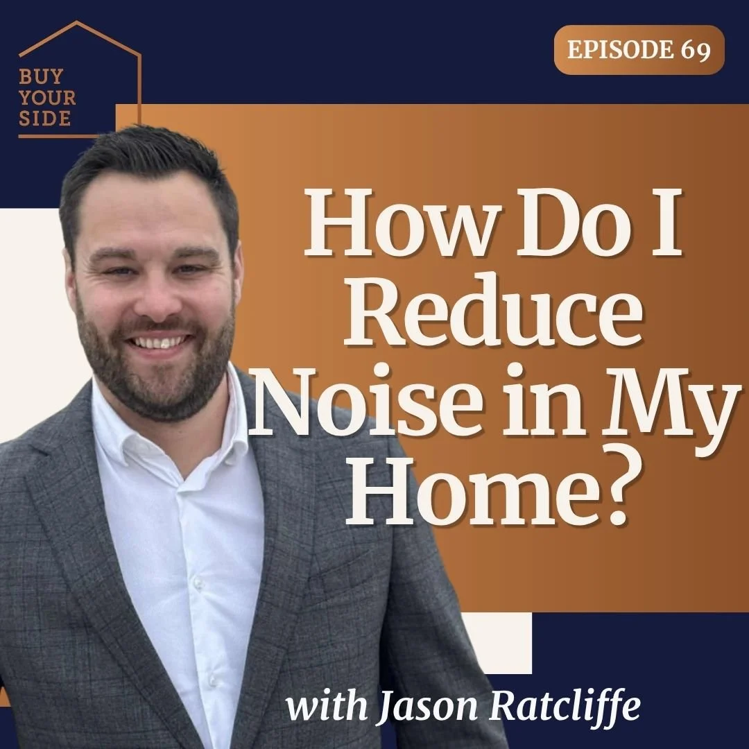 Ep 69. How Do I Reduce Noise in My Home? Why the Street Matters Before You Buy