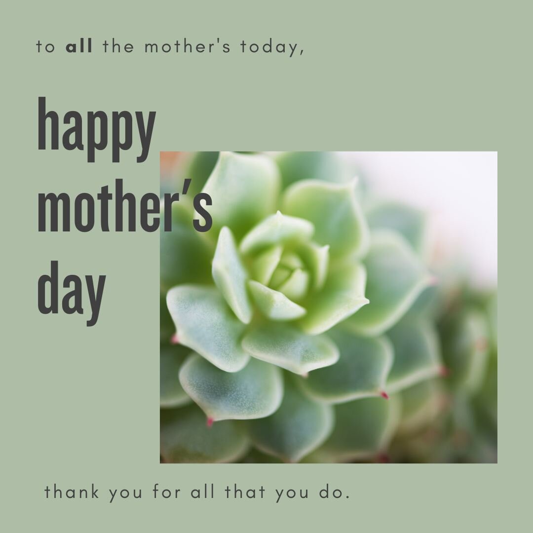 For all the mothers and the mothers-at-heart, thank you for your care, kindess and all that you do. Happy Mother&rsquo;s Day!