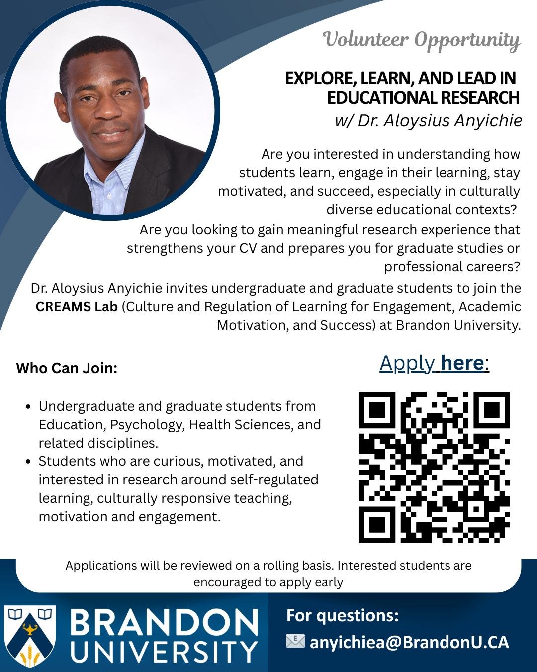 Dr. Aloysius Anyichie invites undergraduate and graduate students to join the CREAMS Lab (Culture and Regulation of Learning for Engagement, Academic Motivation, and Success) at Brandon University as a volunteer to experience Educational Research. 

