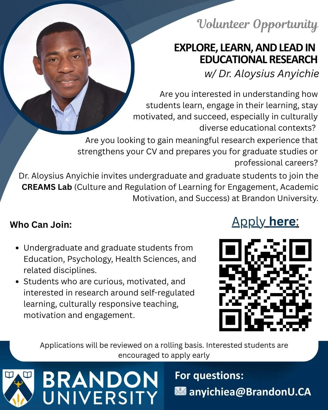 Dr. Aloysius Anyichie invites undergraduate and graduate students to join the CREAMS Lab (Culture and Regulation of Learning for Engagement, Academic Motivation, and Success) at Brandon University as a volunteer to experience Educational Research. 

