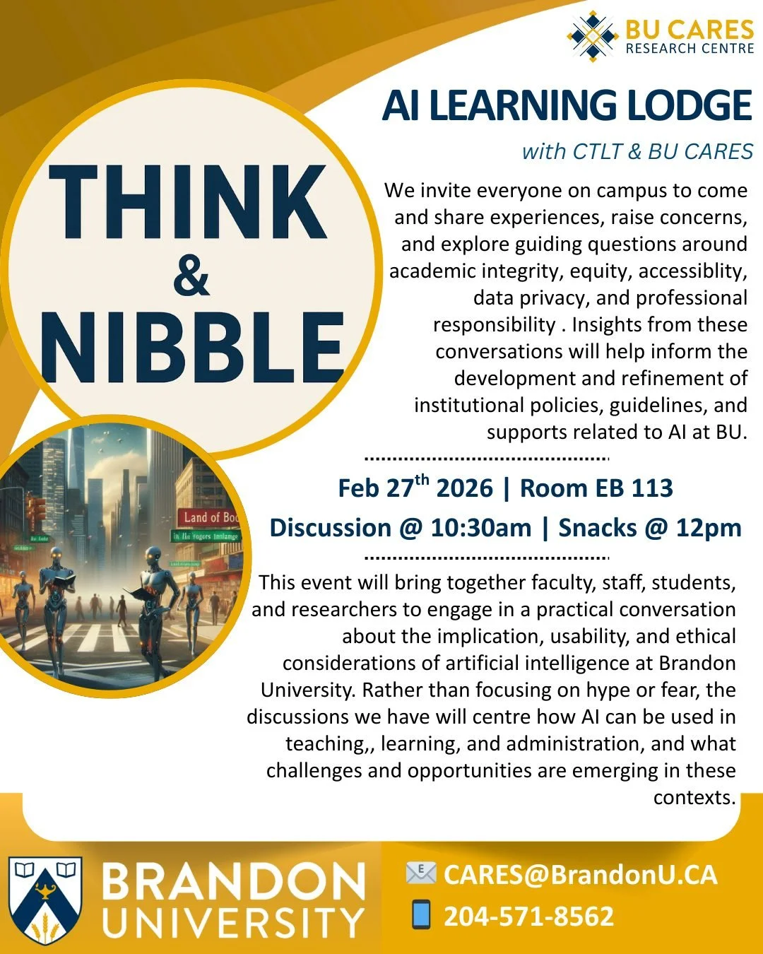 The Faculty of Education, BU CARES and CTLT are pleased to invite you to our upcoming Think &amp; Nibble event, featuring a discussion on artificial intelligence at Brandon University. 

Over sharing circle and lunch snacks, Dr. Moura and Curt Shoult