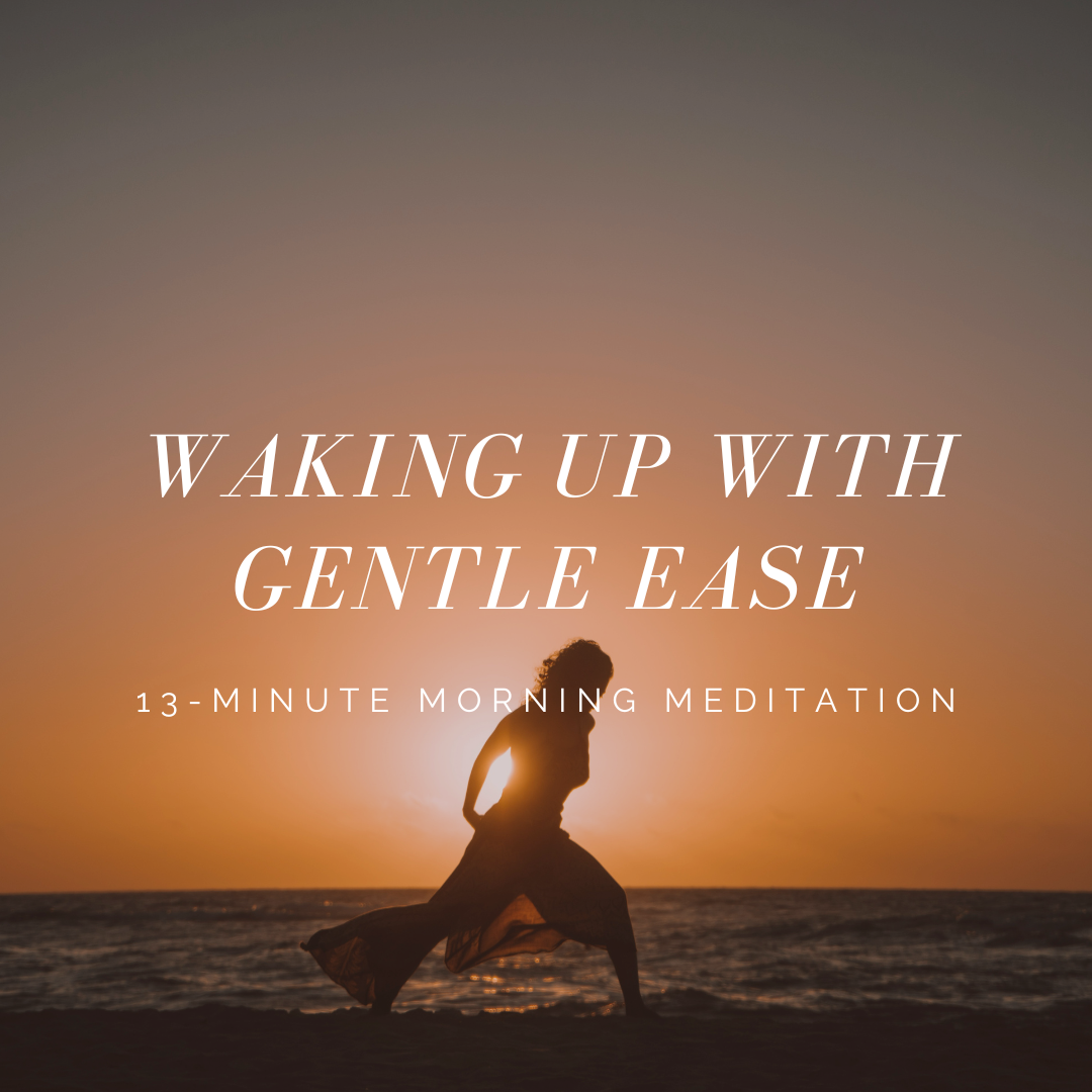 Waking Up With Gentle Ease: 13-Minute Guided Meditation