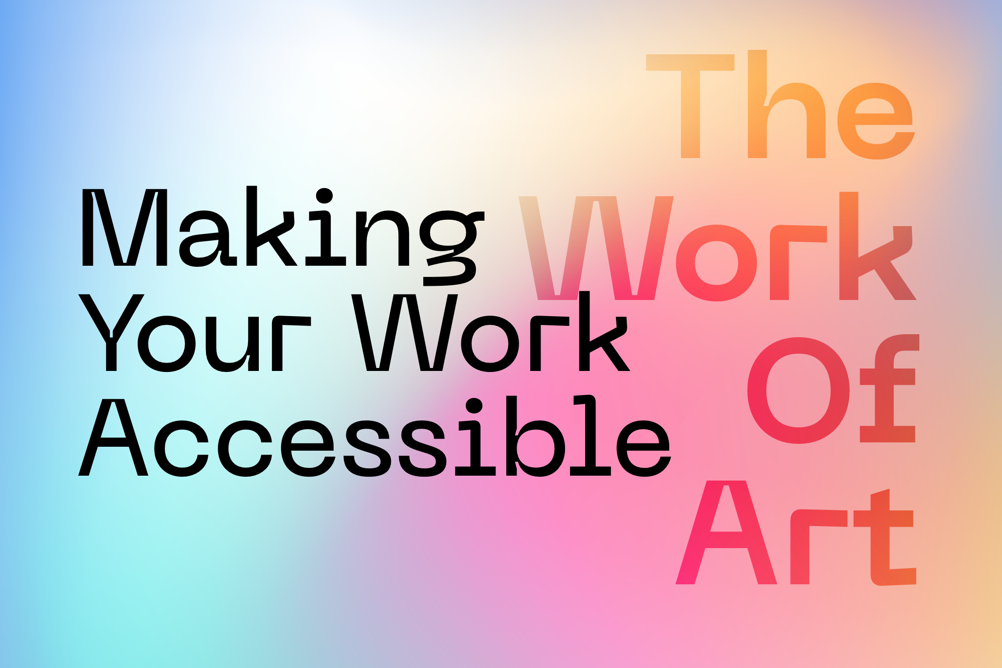 The Work of Art - Making Your Work Accessible