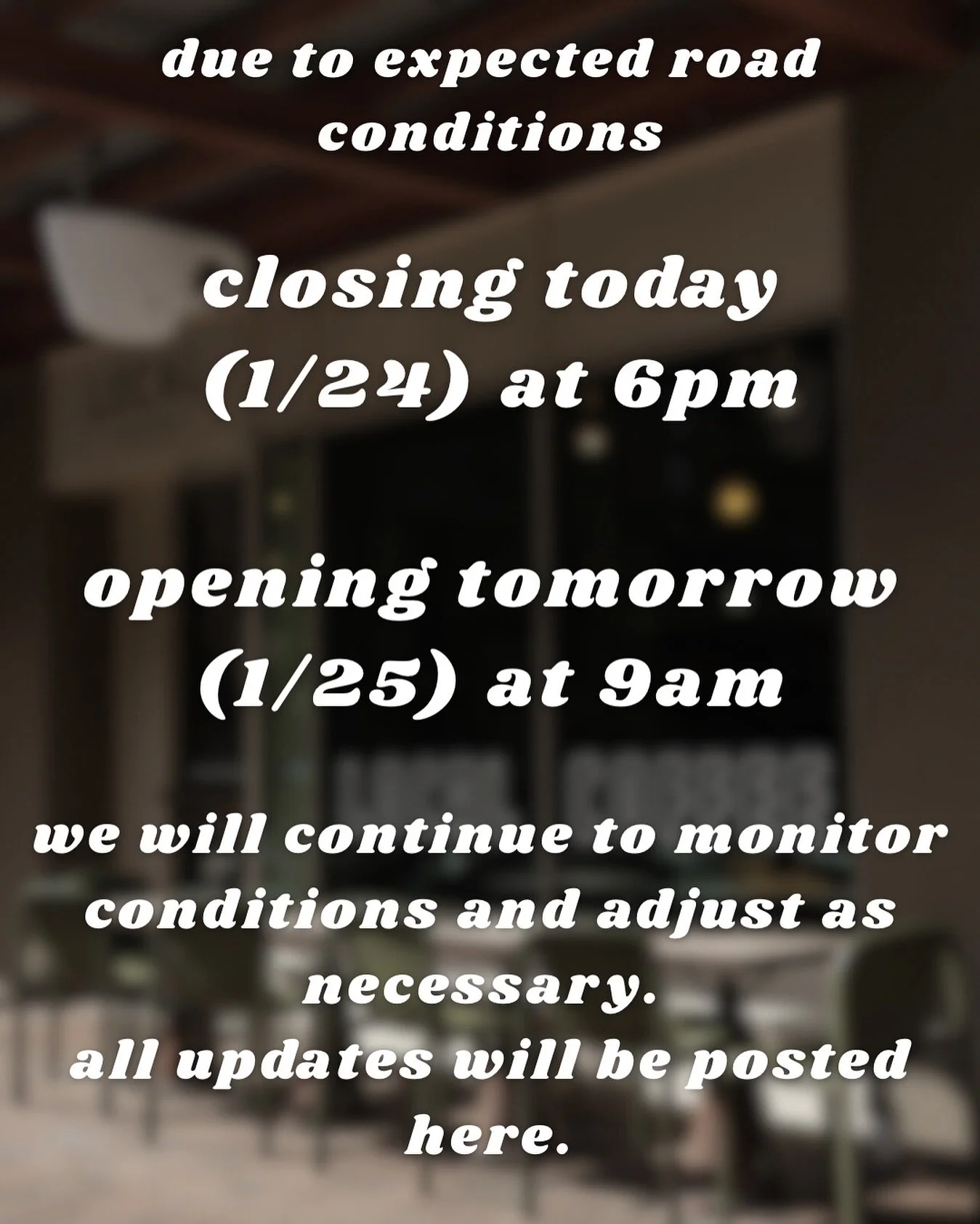 be safe and stay cozy Locals! we will continue to post updates here as needed ☃️