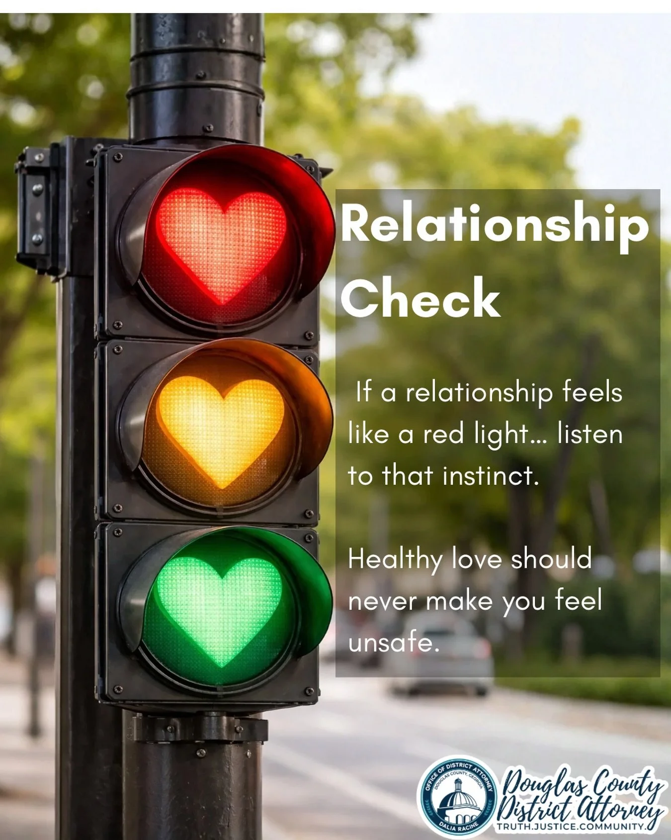 Happy Valentine&rsquo;s Day from the Douglas County District Attorney&rsquo;s Office!

Today is about love,and love should always feel safe.

Not every warning sign in a relationship is obvious, so we&rsquo;re sharing a simple traffic light check:

?