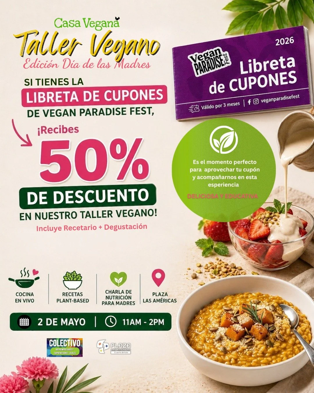 🎟️🌱 &iquest;Tienes la Libreta de Cupones del Vegan Paradise Fest? Todav&iacute;a est&aacute;s a tiempo para usarla.

Si la tienes, puedes recibir un 50% de descuento para nuestro pr&oacute;ximo Taller Vegano: Edici&oacute;n D&iacute;a de las Madres