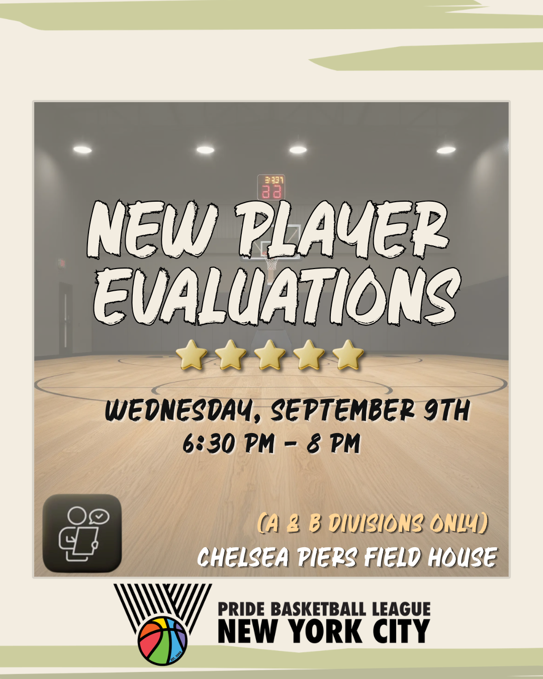 Flyer for the Pride Basketball League NYC New Player Evaluations (A & B Divisions only) on Wednesday, September 9th from 6:30 PM to 8:00 PM at the Chelsea Piers Field House, featuring a basketball court background with five stars and the league logo.