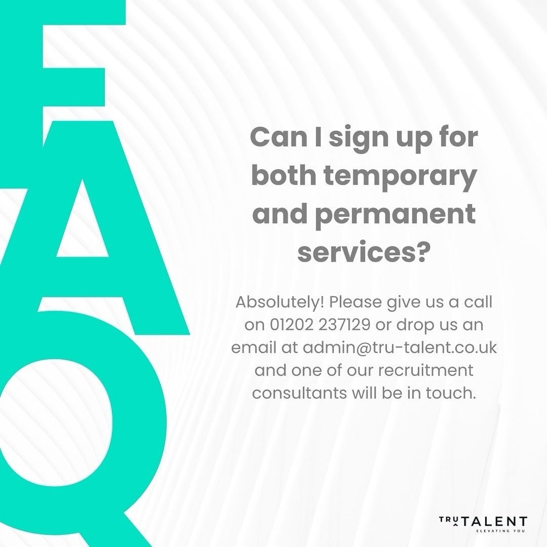 Have a question for us? We've managed to answer our most frequently asked questions here at Tru Talent 👇

Q: Can I sign up for both temporary and permanent services?

A: Absolutely! Please give us a call on 01202 237129 or drop us an email at admin@