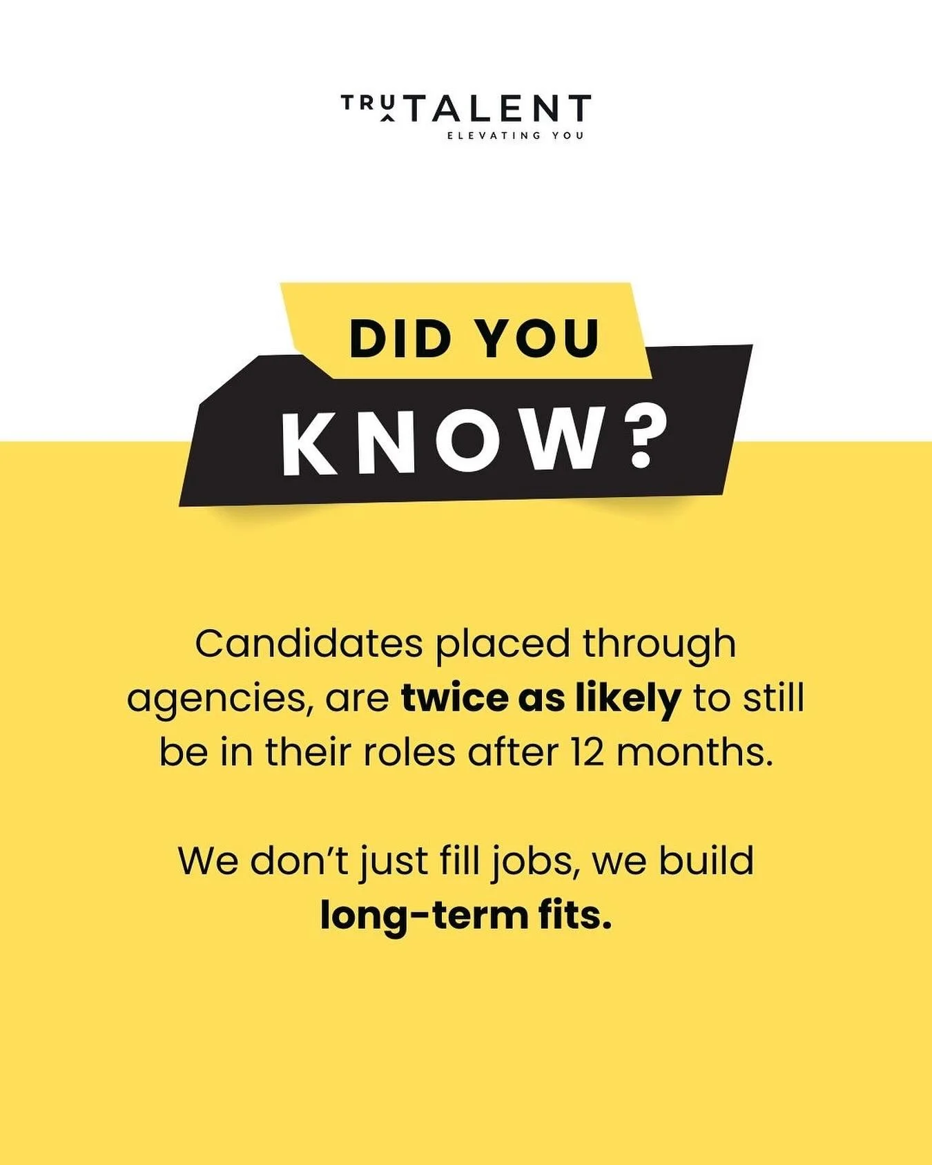 𝐃𝐢𝐝 𝐲𝐨𝐮 𝐤𝐧𝐨𝐰? Candidates placed through recruitment agencies are 𝐭𝐰𝐢𝐜𝐞 𝐚𝐬 𝐥𝐢𝐤𝐞𝐥𝐲 to still be in their roles after 12 months.💡 

At Tru Talent, we don&rsquo;t just fill jobs - we focus on finding the right fit for both candidat