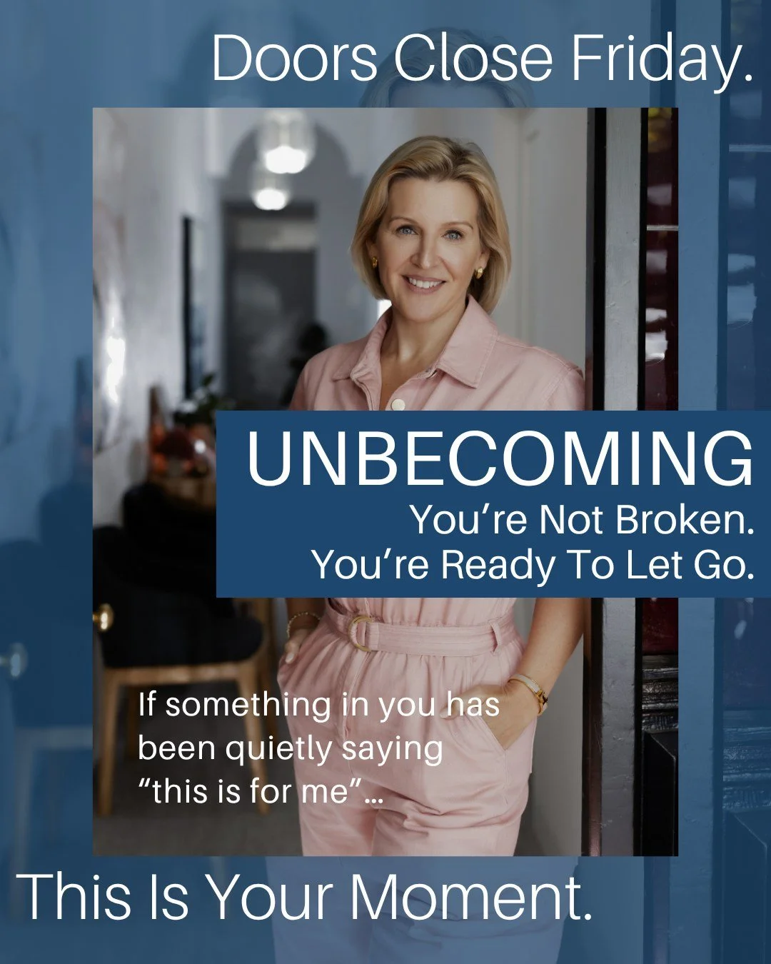 I want you to listen to that.

Doors to UNBECOMING close this Friday.

There&rsquo;s a reason this has been landing for you.
There&rsquo;s a reason it keeps coming back into your awareness.

You don&rsquo;t need to overthink it.
You don&rsquo;t need 
