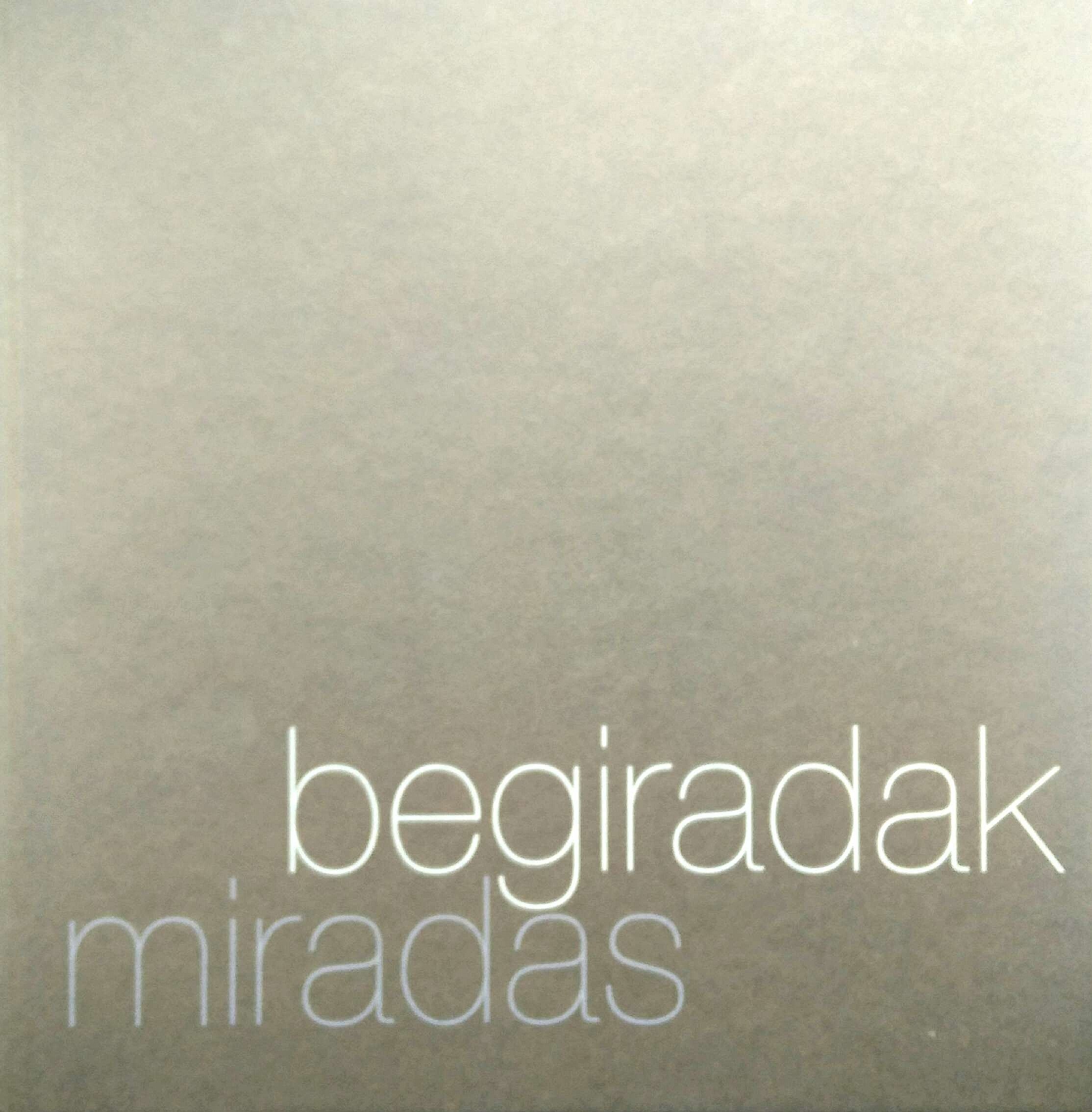 BEGIRADAK - MIRADAS
Centro Carlos Santamaría.
