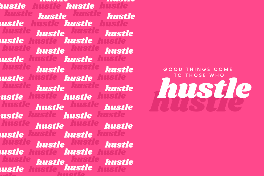 Let Your Hustlers Hustle