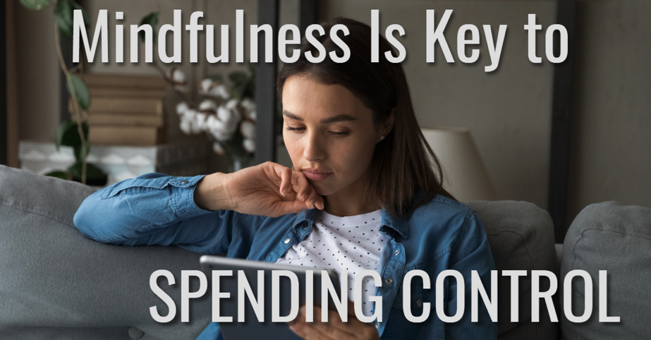 Mindfulness Is Key to Spending Control
