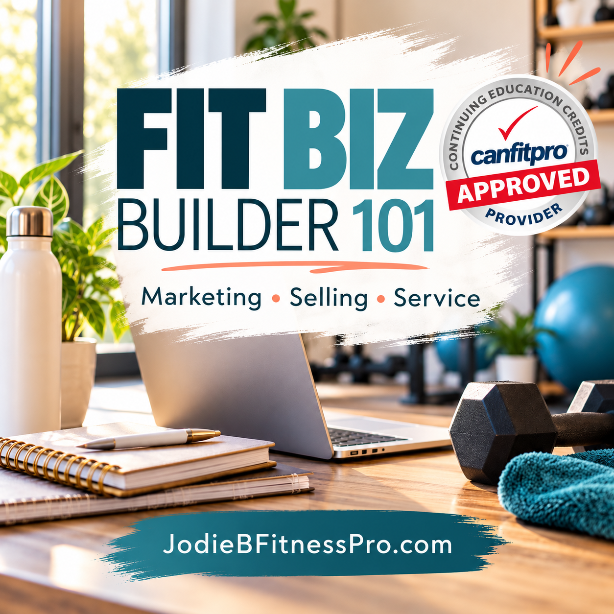 Fit Biz Builder 101: Marketing, Selling and Service