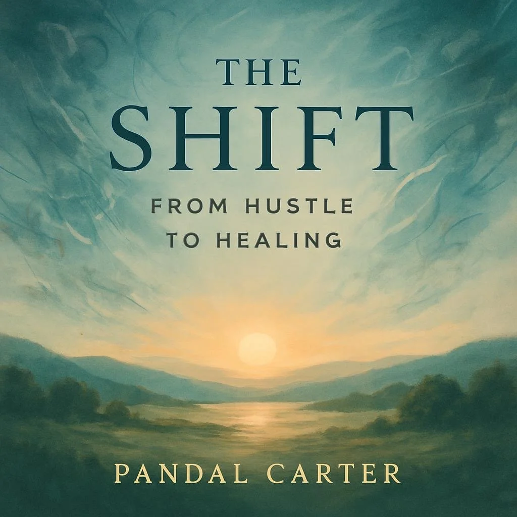 The Shift: From Hustle to Healing (Digital Copy)