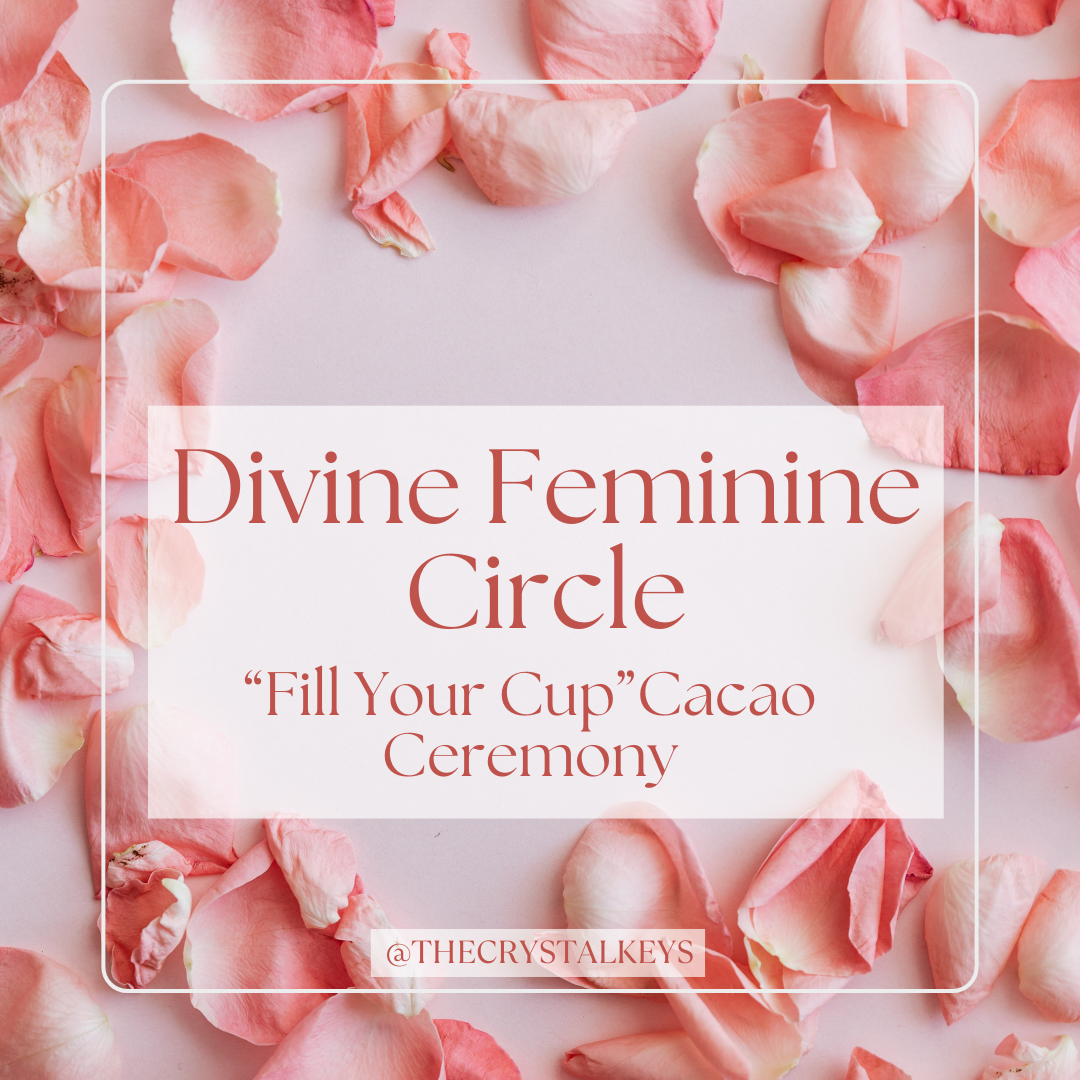 Divine Feminine Circle: “Fill Your Cup” Cacao Ceremony