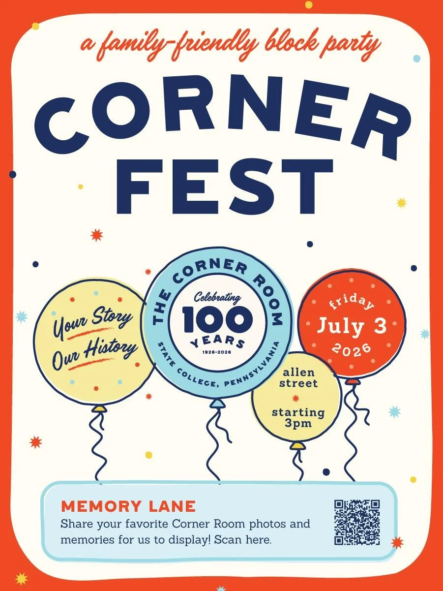 🎉 SAVE THE DATE! 🎉 We are busy prepping for our 100th Birthday Bash &amp; have a lot of funtivities planned for YOU. Share widely! We can't wait to see you at The Corner for this hugely momentous holiday weekend for Downtown State College, leading 