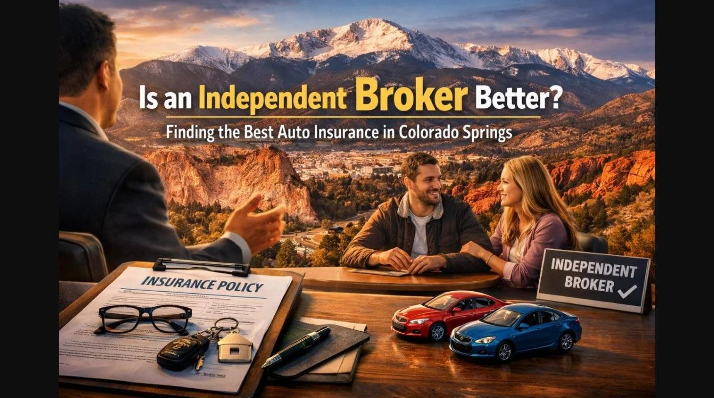 Is an Independent Broker Better? Finding the Best Auto Insurance in Colorado Springs