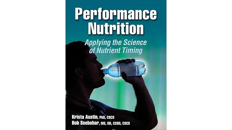 The book cover of Performance Nutrition: Applying the Science of Nutrient Timing by Krista Austin, PhD, CSCS and Bob Seebohar, MS, RD, CSSD, CSCS featuring a figure of a man drinking water from a plastic bottle.