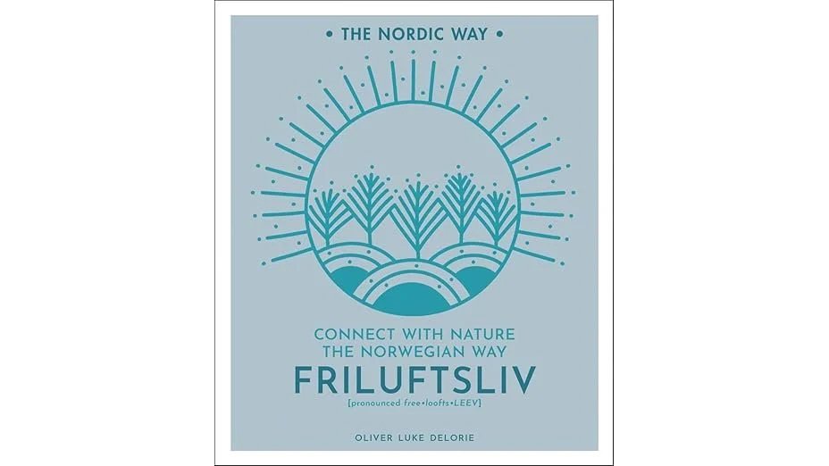 The book cover of Friluftsliv: Connect With Nature the Norwegian Way by Oliver Luke Delorie with a graphic that depicts what looks like trees on hills.