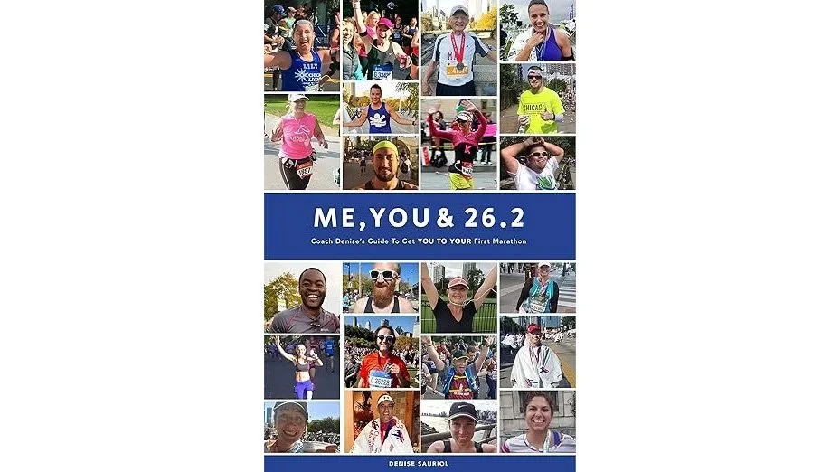The book cover of Me, You & 26.2 Coach Denise's Guide to Get You to Your First Marathon featuring pictures of several marathon runners.