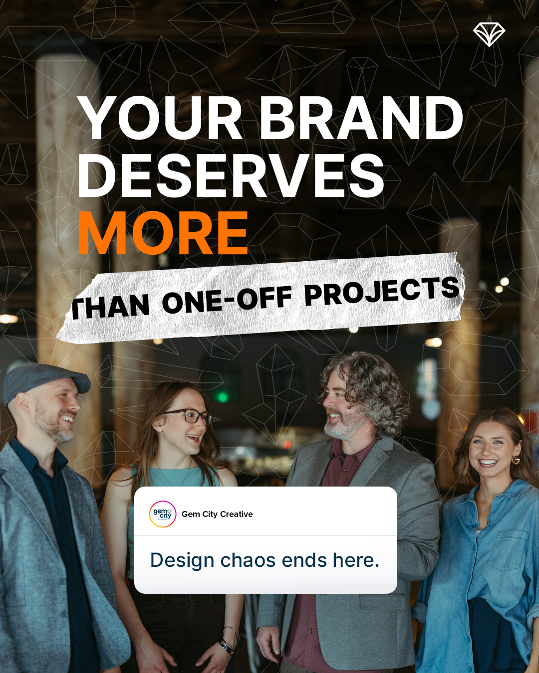 The Gem City Creative team standing in a row. Text says "Your brand deserves more than one-off projects" and "Design chaos ends here."