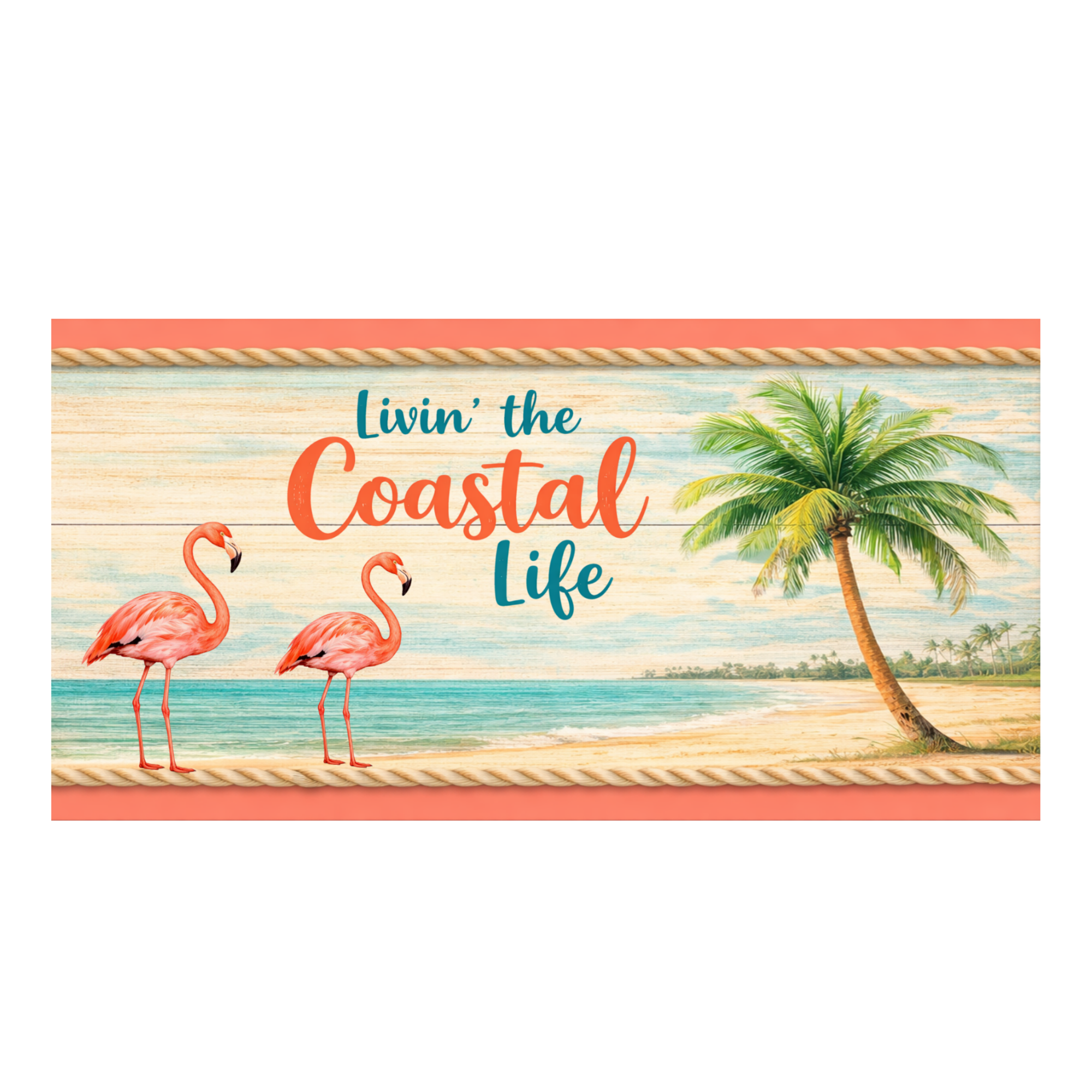 Livin' The Coastal Life Flamingo Beach Summer Sign or Door Hanger