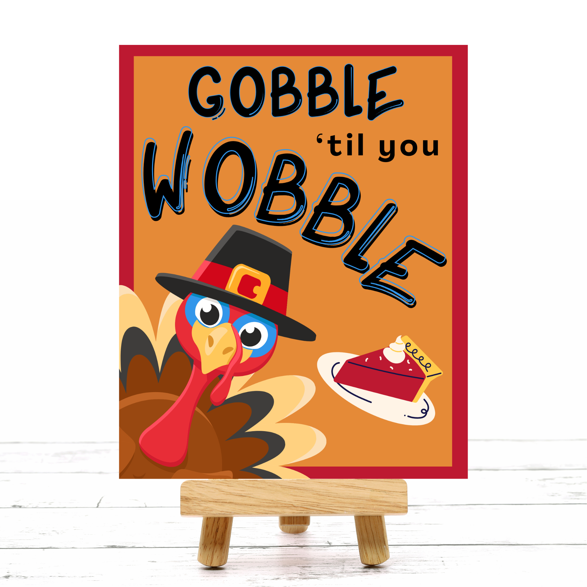 Gobble Til You Wobble Thanksgiving Sign, Wreath Attachment or Door Hanger 9 x 7 inches or 8 x 10 inches