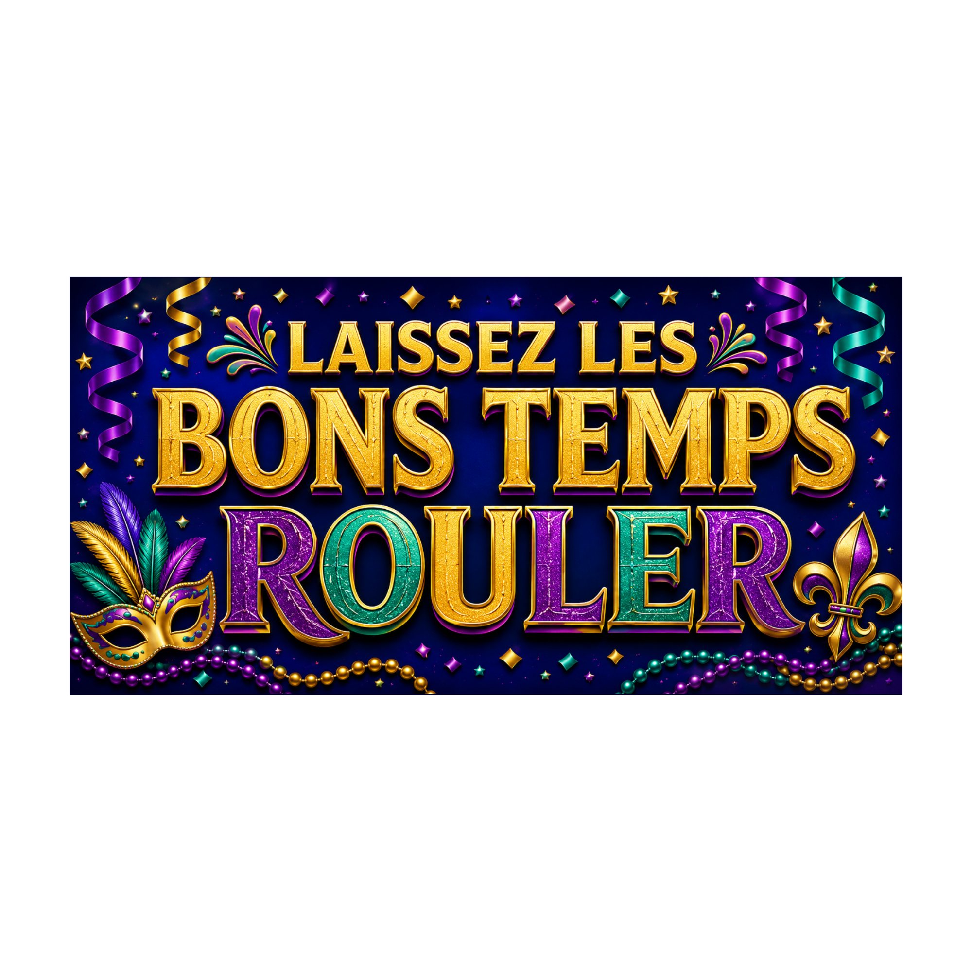 Let The Good Times Roll  Laissez Le Bon Temps Mardi Gras Sign or Door Hanger